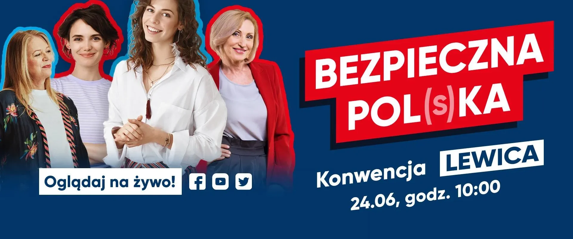 Kolaż czterech kobiet na granatowym tle z czerwonym napisem Bezpieczna Pol(s)ka i informacją o Konwencji Lewicy – 24.06, godz. 10:00.