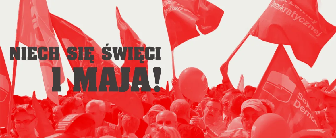 Grupa ludzi na demonstracji z czerwonymi flagami i balonami, z widocznym napisem Niech się święci I MAJA!