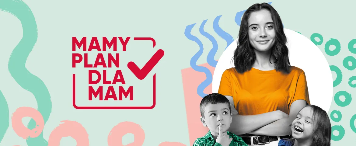 Promocyjna grafika z napisem „MAMY PLAN DLA MAM” i czerwonym znakiem zatwierdzenia, przedstawiająca uśmiechniętą kobietę z dwójką dzieci na pastelowym tle.