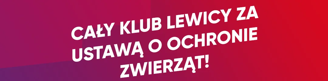 Baner z białym, pochylonym napisem „Cały klub Lewicy za ustawą o ochronie zwierząt” na gradientowym tle w odcieniach purpury i czerwieni.