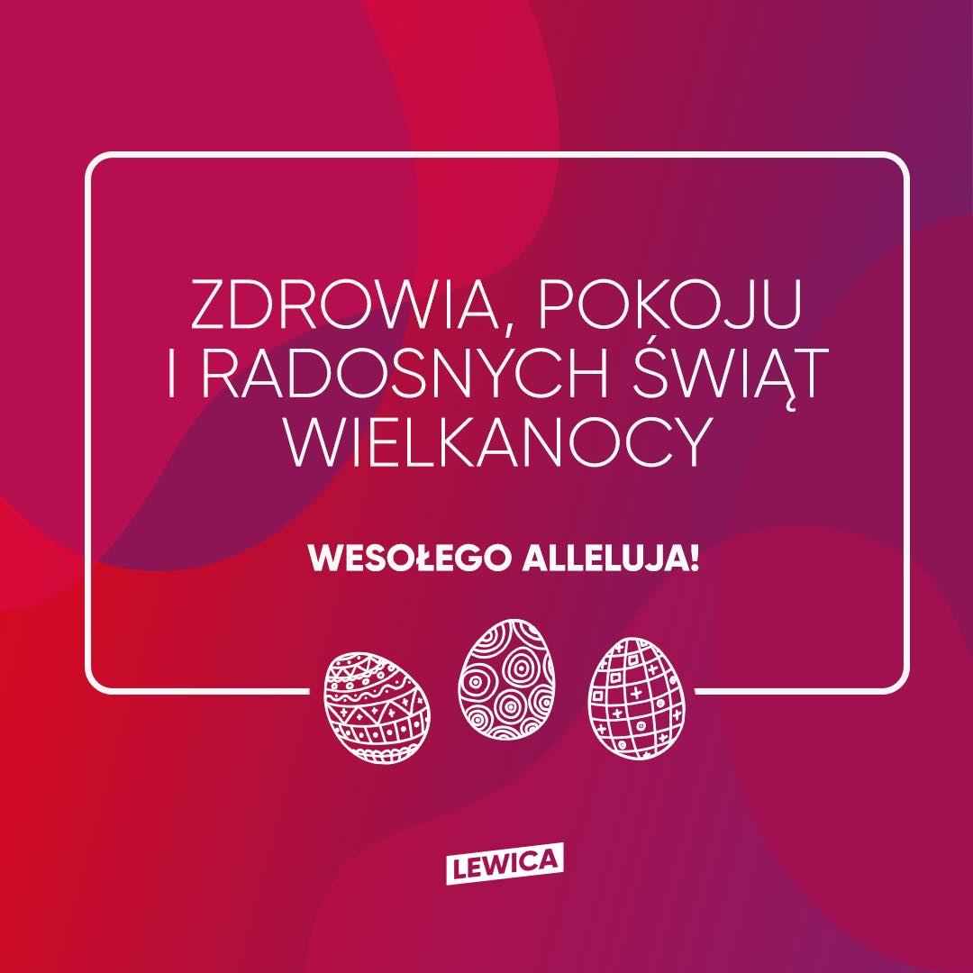 Kolorowa grafika w odcieniach fioletu i czerwieni z białą ramką, na której widnieje wielkanocne życzenie „ZDROWIA, POKOJU I RADOSNYCH ŚWIĄT WIELKANOCY” oraz „WESOŁEGO ALLELUJA!”, z trzema zdobionymi jajkami na dole i logiem Lewica.